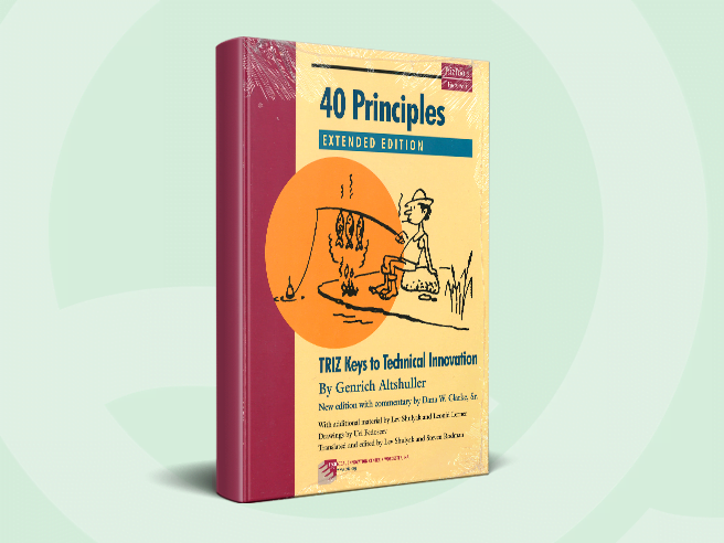40 Principles - TRIZ Keys to Technical Innovation, Extended Edition