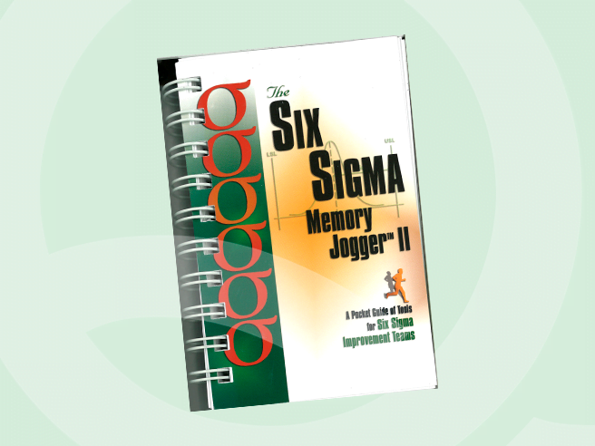 The Six Sigma Memory Jogger II - A Pocket Guide of Tools for Six Sigma Improveme