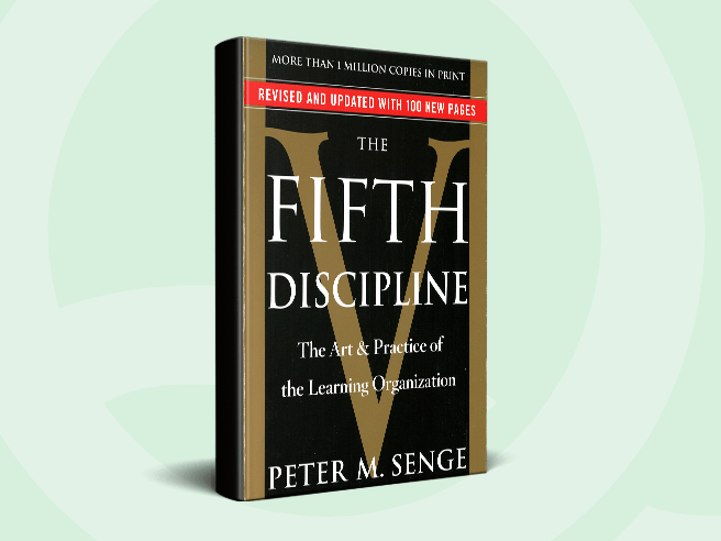 The Fifth Discipline - The Art & Practice of the Learning Organization