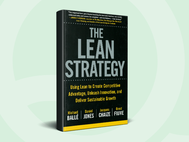 The Lean Strategy - Using Lean to Create Competitive Advantage, Unleash Innovation, and Deliver Sustainable Growth