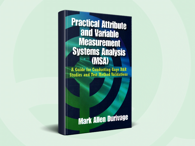 Practical Attribute and Variable Measurement Systems Analysis (MSA)