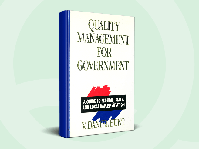 Quality Management for Government: A Guide to Federal, State, and Local Implementation
