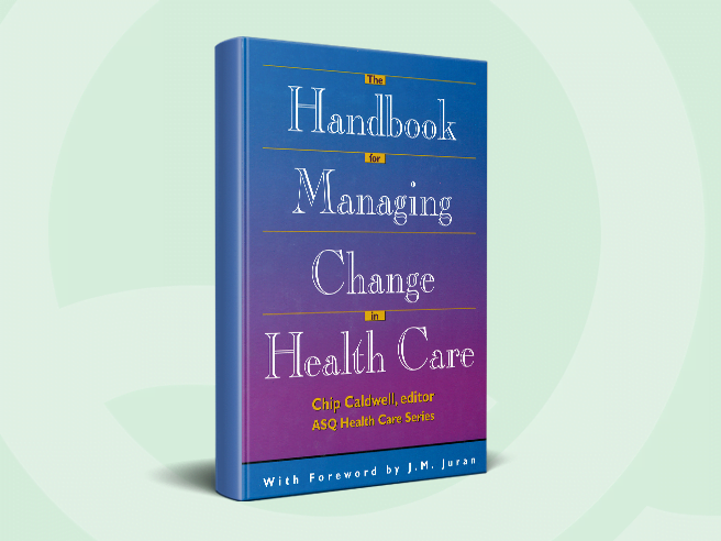 The Handbook for Managing Change in Health Care
