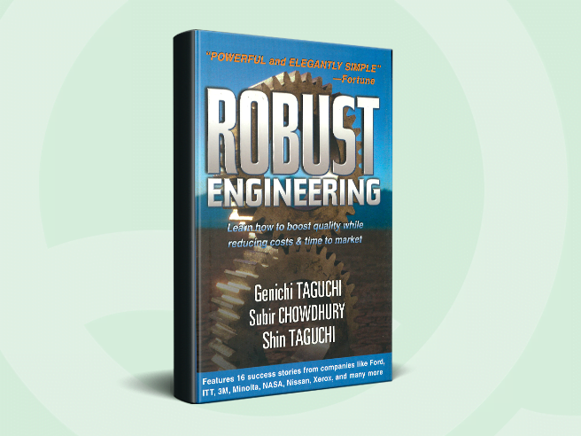 Robust Engineering: Learn How to Boost Quality While Reducing Costs & Time to Market