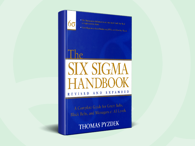 The Six Sigma Handbook - The Complete Guide for Greenbelts, Blackbelts, and Managers at All Levels, Revised and Expanded Edition, Second Edition